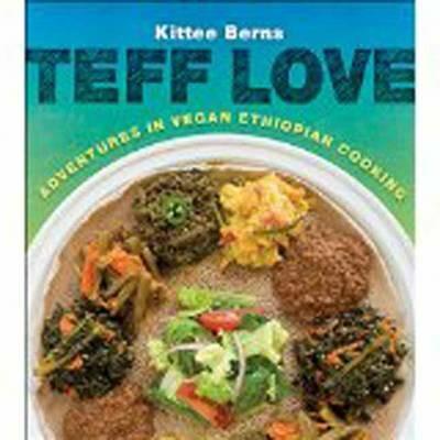 Teff Love: Adventures in Vegan Ethiopian Cooking - Kittee Berns - cover