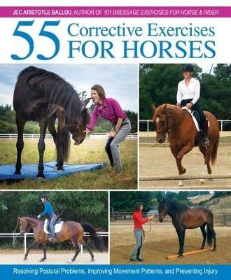 55 Corrective Exercises for Horses: Resolving Postural Problems, Improving Movement Patterns, and Preventing Injury - Jec Aristotle Ballou - cover