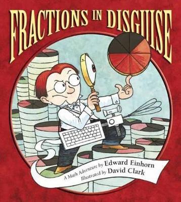 Fractions in Disguise: A Math Adventure - Edward Einhorn - cover