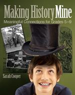 Making History Mine: Meaningful Connections for Grades 5-9