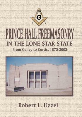 Prince Hall Freemasonry in the Lone Star State - Robert L Uzzel - cover
