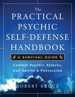 Practical Psychic Self-Defense Handbook: A Survival Guide - Robert Bruce - cover