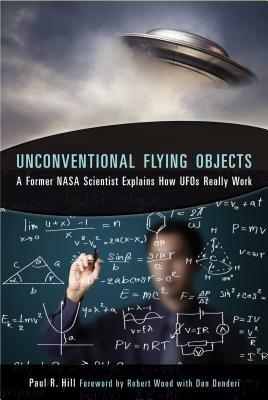 Unconventional Flying Objects: A Former NASA Scientist Explains How Ufos Really Work - Paul R. Hill - cover