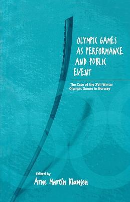 Olympic Games as Performance and Public Event: The Case of the XVII Winter Olympic Games in Norway - cover