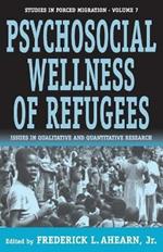 The Psychosocial Wellness of Refugees: Issues in Qualitative and Quantitative Research