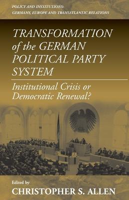 Transformation of the German Political Party System: Institutional Crisis or Democratic Renewal - cover