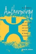 An Invitation to Anthropology: The Structure, Evolution and Cultural Identity of Human Societies