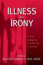 Illness and Irony: On the Ambiguity of Suffering in Culture