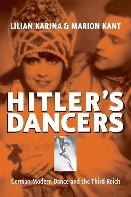 Hitler's Dancers: German Modern Dance and the Third Reich - Lilian Karina,Marion Kant,Jonathan Steinberg - cover