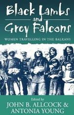 Black Lambs and Grey Falcons: Women Travelling in the Balkans