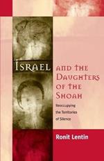 Israel and the Daughters of the Shoah: Reoccupying the Territories of Silence