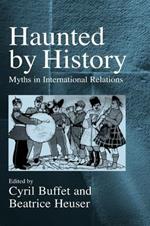 Haunted by History: Myths in International Relations