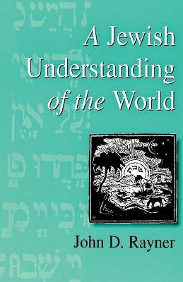 A Jewish Understanding of the World - John D. Rayner - cover