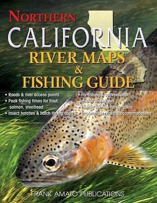 Northern California River Maps & Fishing Guide - Libro in lingua inglese -  Frank Amato Publications - | IBS