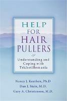 Help For Hair Pullers: Understanding and Coping with Trichotillomania - Nancy J. Keuthen - cover