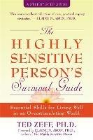 Highly Sensitive Person's Survival Guide: Essential Skills for Living Well in an Overstimulating World - Ted Zeff - cover
