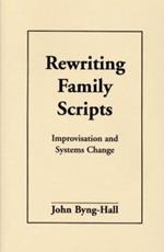 Rewriting Family Scripts: Improvisation and Systems Change