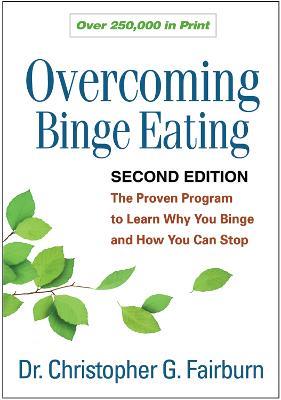 Overcoming Binge Eating, Second Edition: The Proven Program to Learn Why You Binge and How You Can Stop - Christopher G. Fairburn - cover