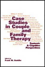 Case Studies in Couple and Family Therapy: Systemic and Cognitive Perspectives