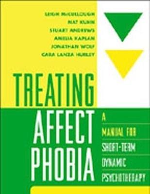 Treating Affect Phobia: A Manual for Short-Term Dynamic Psychotherapy - Leigh McCullough,Nat Kuhn,Stuart Andrews - cover