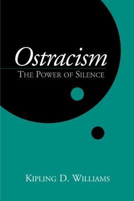 Ostracism: The Power of Silence - Kipling D. Williams - cover