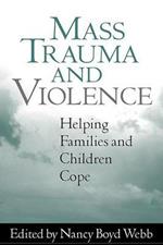 Mass Trauma and Violence: Helping Families and Children Cope