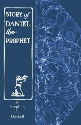 The Story of Daniel the Prophet - Stephen N Haskell - cover