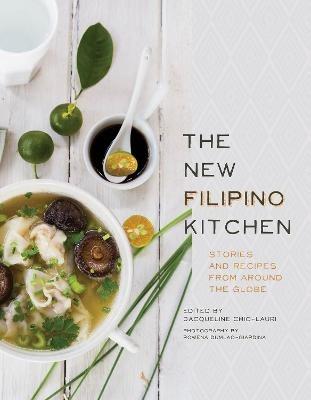 The New Filipino Kitchen: Stories and Recipes from around the Globe - Jacqueline Chio-Lauri - cover