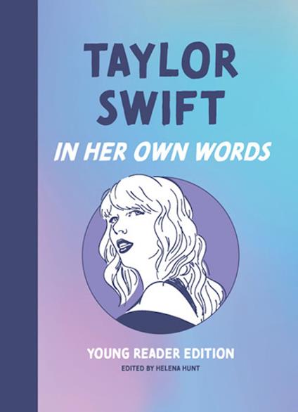 Taylor Swift: In Her Own Words: Young Reader Edition - Helena Hunt - ebook