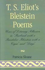 T.S. Eliot's Bleistein Poems: Uses of Literary Allusion in 'Burbank with a Baedeker, Bleistein with a Cigar' and 'Dirge'