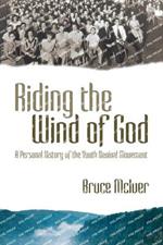 Riding the Wind of God: A Personal History of the Youth Revival Movement