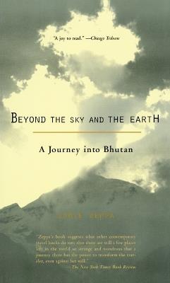 Beyond the Sky and the Earth: A Journey into Bhutan - Jamie Zeppa - cover