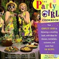 The Party Girl Cookbook - Lara Morris Starr,Nina Lesowitz - cover