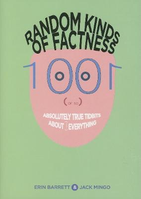Random Kinds of Factness: 1001 (or So) Absolutely True Tidbits About (Mostly) Everything - Erin Barrett - cover