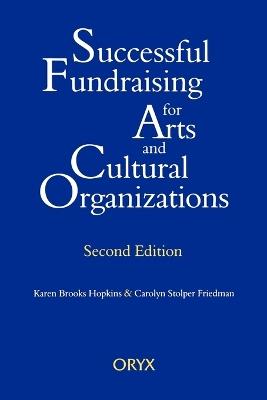 Successful Fundraising for Arts and Cultural Organizations, 2nd Edition - Carolyn S. Friedman,Karen B. Hopkins - cover