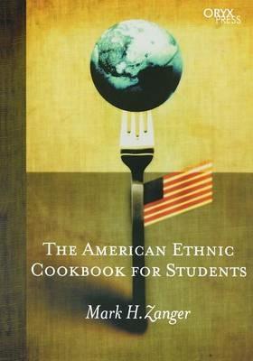 The American Ethnic Cookbook For Students - Mark H. Zanger - cover