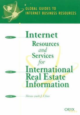 Internet Resources and Services for International Real Estate Information: A Global Guide - Sheau-Yu J. Chao - cover