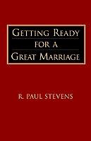 Getting Ready for a Great Marriage - R. Paul Stevens - cover