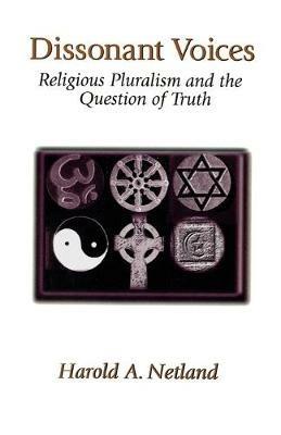 Dissonant Voices: Religious Pluralism & the Question of Truth - Harold A. Netland - cover