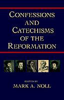 Confessions and Catechisms of the Reformation - cover