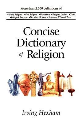 The Concise Dictionary of Religion - Irving Hexham - cover