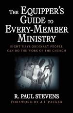 The Equipper's Guide to Every-member Ministry: Eight Ways Ordinary People Can Do the Work of the Church