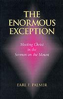 The Enormous Exception: Meeting Christ in the Sermon on the Mount