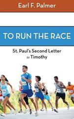 To Run the Race: Paul's Second Letter to Timothy