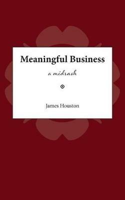 Meaningful Business: A Midrash - James M Houston - cover