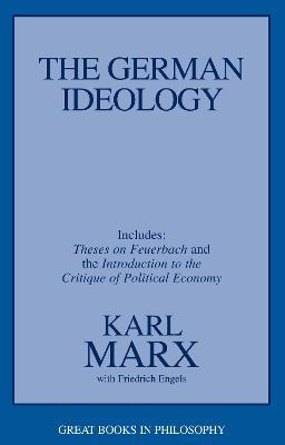 The German Ideology: Including Thesis on Feuerbach - Karl Marx,Friedrich Engels - cover