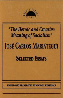 The Heroic and Creative Meaning of Socialism - Jose Carlos Mariategui - cover