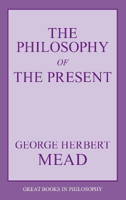 The Philosophy of the Present - George Herbert Mead - cover