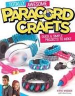 Totally Awesome Paracord Crafts: Quick & Simple Projects to Make