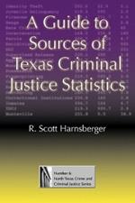 A Guide to Sources of Texas Criminal Justice Statistics